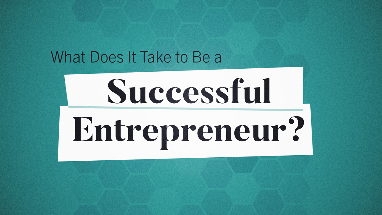 What Does It Take to Be a Successful Entrepreneur? | HBS Online